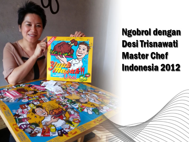 Ngobrol dengan Desi Master Chef Indonesia 2012